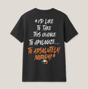 UNAPOLOGETIC STATEMENT T-SHIRT