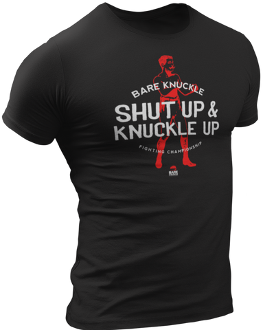 Shut Up & Knuckle Up T-Shirt